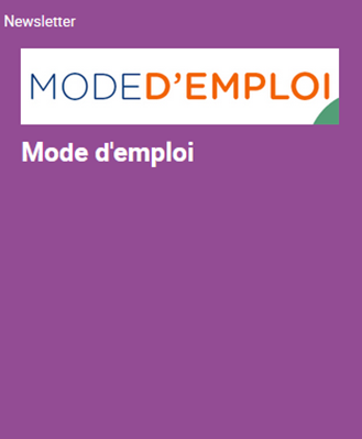 Mode d'emploi, la newsletter qui vous facilite le travail !