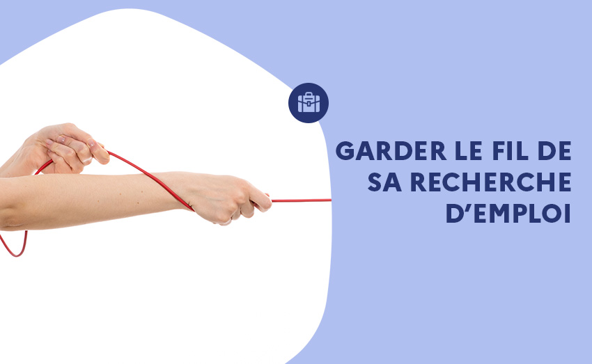 Garder le fil de sa recherche emploi