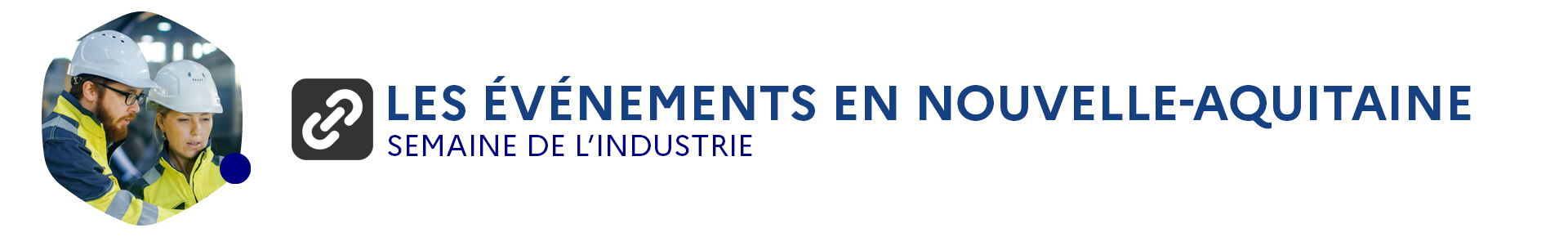 Les événements organisés par France Travail Nouvelle-Aquitaine dans le cadre de la semaine de l'industrie